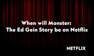 When will Monster: The Ed Gein Story be on Netflix