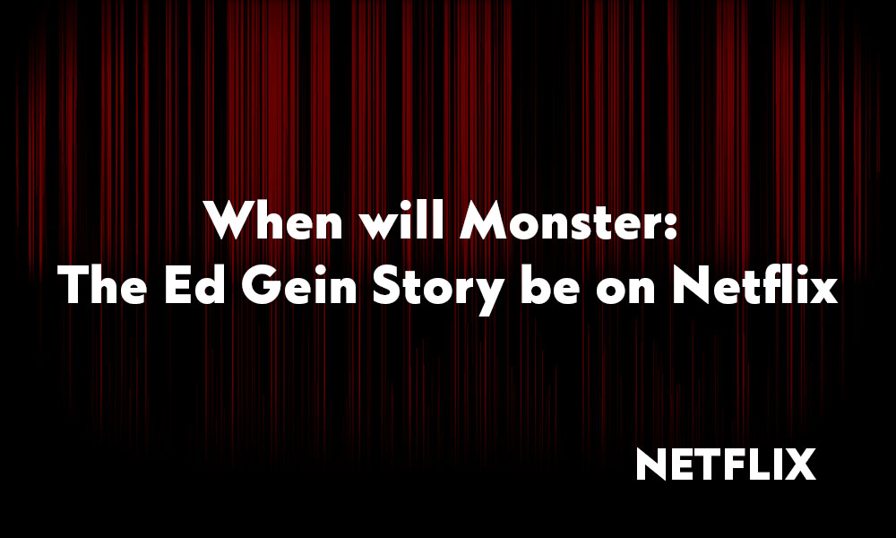 When will Monster: The Ed Gein Story be on Netflix