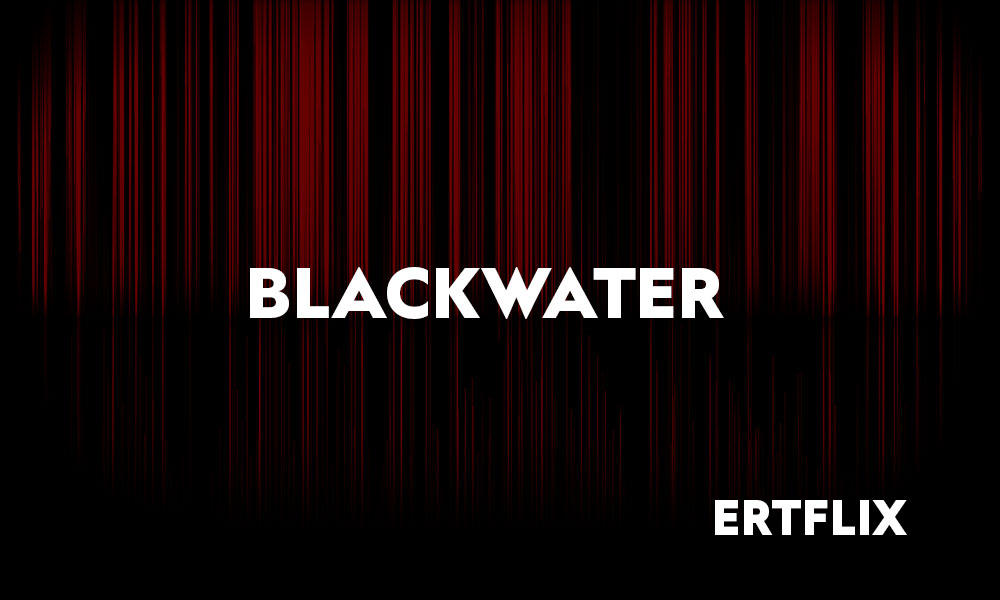 Blackwater στο ERTFLIX: Η σκοτεινή σειρά-έκπληξη που μόλις ανέβηκε