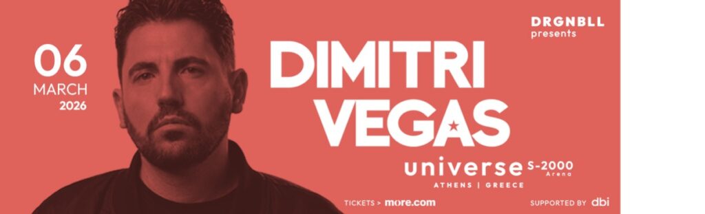 Dimitri Vegas - March 6 - Universe Athens