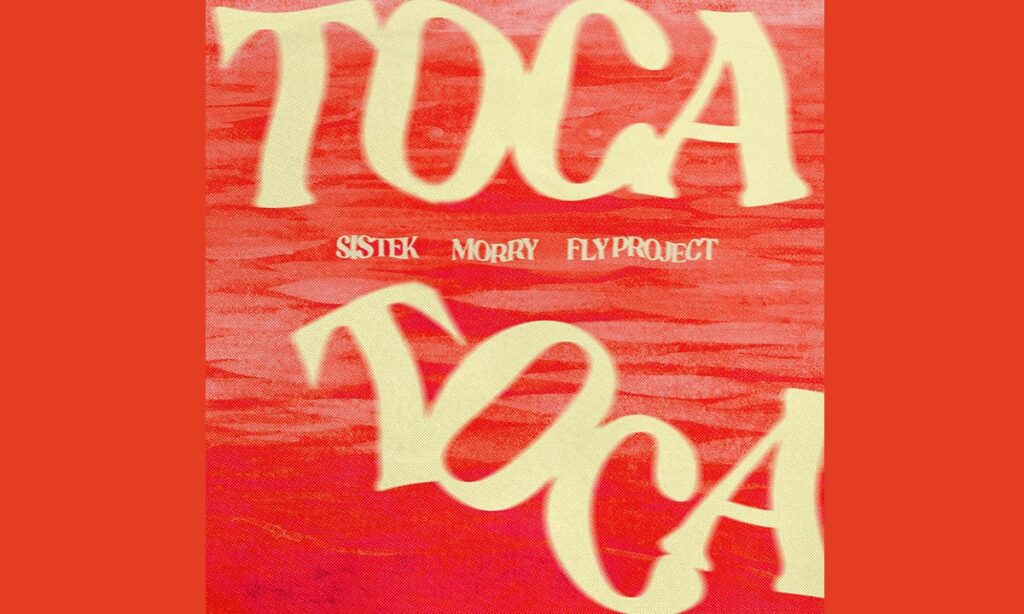 Ο Sistek απογειώνει το «Toca Toca» των Fly Project σε συνεργασία με τον Morry